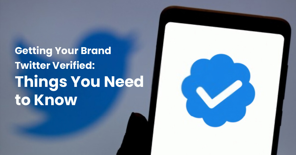 Getting Your Brand Twitter Verifie Things You Need to Know