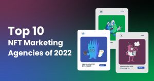 Top 10 NFT Marketing Agencies of 2022